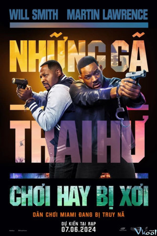 Phim Những Gã Trai Hư: Chơi Hay Bị Xơi - Bad Boys: Ride Or Die